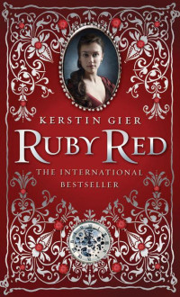 Kerstin Gier; translated from the German by Anthea Bell — Ruby Red: Love Goes Through All Times