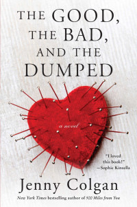 Jenny Colgan. — The Good, the Bad, and the Dumped.