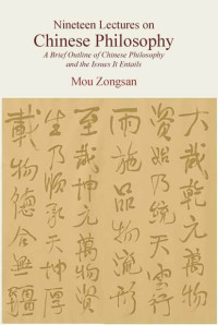 Zongsan Mou — Nineteen Lectures on Chinese Philosophy: A Brief Outline of Chinese Philosophy and the Issues It Entails