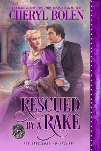 Cheryl Bolen — Rescued by a Rake (The Beresford Adventures Book 4)