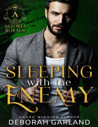 Deborah Garland — Sleeping with the Enemy: A Forced Marriage Enemies to Lovers Romance (Brides and Sinners) (Astoria Royals Book 3)