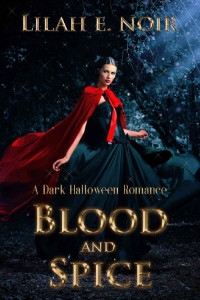 Lilah E. Noir — Blood And Spice: A Dark Halloween Romance