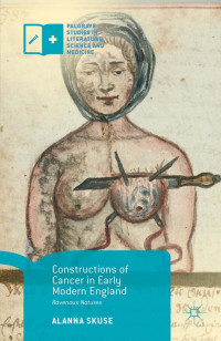 Alanna Skuse — Constructions of Cancer in Early Modern England