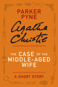 Christie, Agatha [Christie, Agatha] — The Case of the Middle-Aged Wife