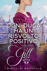 Gill, Tamara & Gill, Tamara — Ogni Duca ha un Risvolto Positivo (Italian Edition)