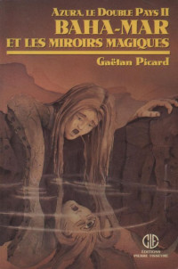 Picard Gaetan [Picard Gaetan] — Baha-Mar et les miroirs magiques
