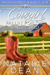 Natalie Dean [Dean, Natalie] — Cowgirl Fallin' for the Single Dad: Western Romance (Brides of Miller Ranch, N.M. Book 1)