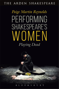 Paige Martin Reynolds; — Performing Shakespeare's Women