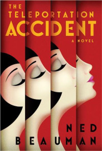 Ned Beauman — The Teleportation Accident