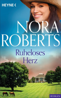 Roberts, Nora [Roberts, Nora] — Irische Herzen 3 - Ruheloses Herz