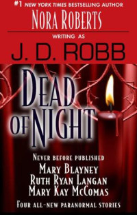 J. D. Robb, Mary Blayney, Ruth Ryan Langan, Nora Roberts, Mary Kay McComas — Dead of Night