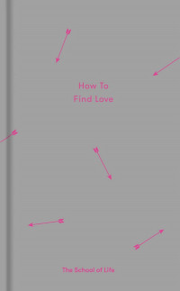 The School of Life — How to Find Love