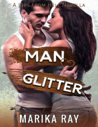 Marika Ray — Man Glitter (Jobs From Hell 2.5)