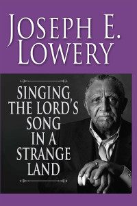 Joseph E. Lowery;Giles, Henri; — Singing the Lord's Song in a Strange Land