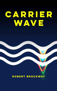 Robert Brockway — Carrier Wave