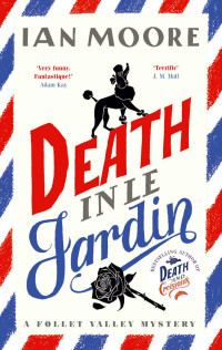 Ian Moore — Death in le Jardin (A Follet Valley Mystery)