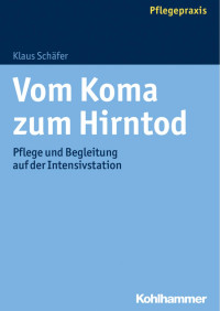 Klaus Schäfer — Vom Koma zum Hirntod: Pflege und Begleitung auf der Intensivstation