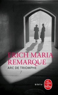 Erich Maria Remarque — Arc de Triomphe