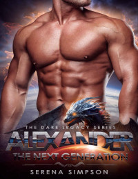 Serena Simpson — Alexander: The Next Generation (The Dare Legacy Book 1)