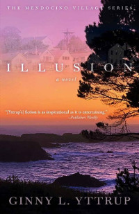 Ginny L. Yttrup — Illusion (Mendocino Village #02)