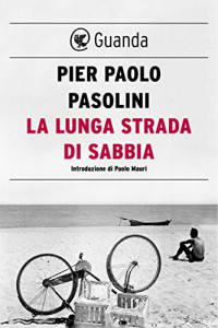 Pier Paolo Pasolini — La lunga strada di sabbia (Italian Edition)