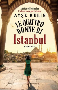 Ayşe Kulin — Le quattro donne di Istanbul
