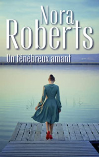 Nora Roberts — Un ténébreux amant