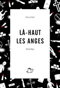 Chris Roy — LÀ-HAUT LES ANGES (Thriller psychologique) (French Edition)