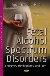 Sharma — Fetal Alcohol Spectrum Disorders; Concepts, Mechanisms, and Cure (2017)