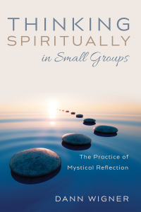 Dann Wigner; — Thinking Spiritually in Small Groups