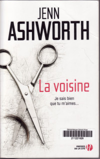 Jenn Ashworth [Ashworth, Jenn] — La voisine