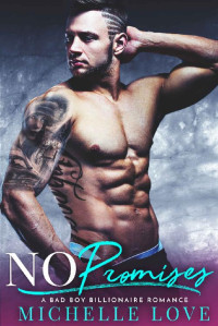 Michelle Love — No Promises: A Bad Boy Billionaire Romance