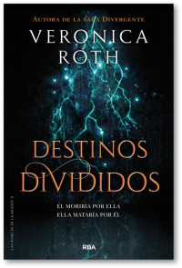Veronica Roth — Destinos divididos