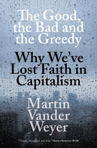 Martin Vander Weyer — The Good, the Bad and the Greedy