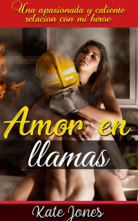 Kate Jones — Amor en llamas