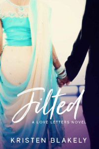 Kristen Blakely [Blakely, Kristen] — Jilted: A Love Letters Novel