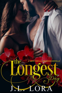 Lora, J. L. — The Longest Day: A Love for All Seasons Novella