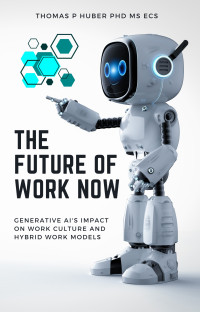 Thomas Huber — The Future of Work Now: Generative AI's Impact on Work Culture and Hybrid Work Models