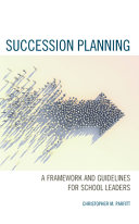 Christopher M. Parfitt — Succession Planning : A Framework and Guidelines for School Leaders