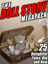 Frances Hodgson Burnett & L. Frank Baum — The Doll Story MEGAPACK ®: 25 Delightful Tales, Old and New