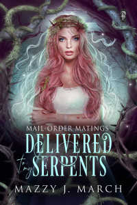 Mazzy J. March — Delivered to My Serpents