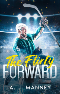 A. J. Manney — The Flirty Forward (The Green Thunder Series Book 1)