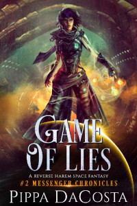 Pippa DaCosta — Game of Lies: A Reverse Harem Space Fantasy (Messenger Chronicles Book 2)