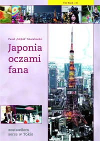 Paweł Musiałowski — Japonia oczami fana