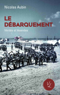 Nicolas Aubin — Le Débarquement : Vérités et légendes