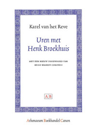 Reve, Karel van het., Brandt Corstius, H. — Uren met Henk Broekhuis