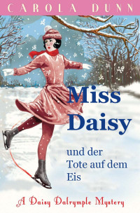Dunn, Carola [Dunn, Carola] — Miss Daisy und der Tote auf dem Eis