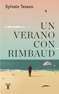 Sylvain Tesson — Un verano con Rimbaud