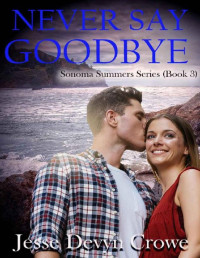 Jesse Devyn Crowe — Never Say Goodbye (Sonoma Summers Book 3)