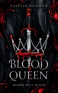 Caitlin Denman — Blood Queen